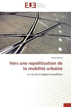 Vers une repolitisation de la mobilite urbaine - le cas de la region bruxelloise