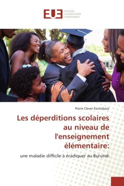 Les deperditions scolaires au niveau de l'enseignement elementaire: : Une maladie difficile A eradiquer au Burundi