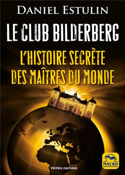 Le Club Bilderberg - l'histoire secrète des maîtres du monde