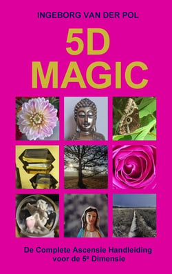 5D MAGIC : De Complete Ascensie Handleiding voor de 5e Dimensie