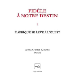Fidèle à notre destin Tome 1 - l'Afrique se lève à l'Ouest