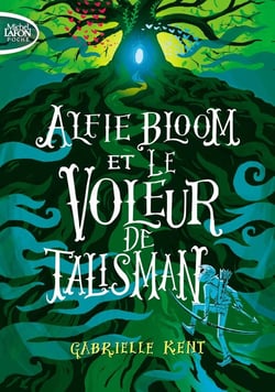 Alfie Bloom Tome 2 : Alfie Bloom et le voleur de talisman