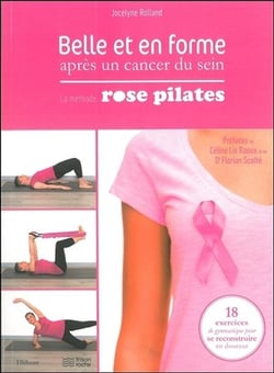 Belle et en forme après un cancer du sein - la méthode rose pilates