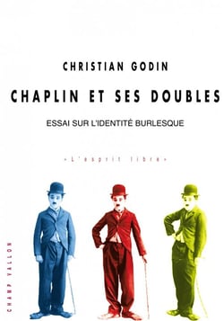 Chaplin et ses doubles - essai sur l'idéntite burlesque