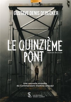Le quinzieme pont - une nouvelle enquete du commandant vladimir dracaul