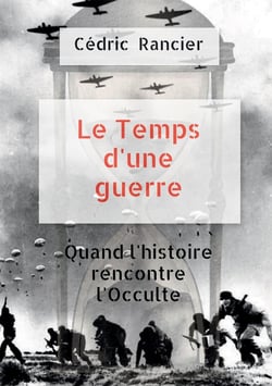 Le temps d'une guerre : Quand l'histoire rencontre l'Occulte.