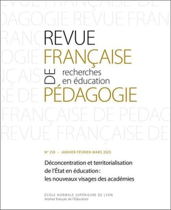 Revue française de pédagogie n.218 : Déconcentration et territorialisation de l'état en éducation : Les nouveaux visages des académies