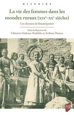 La vie des femmes dans les mondes ruraux (XIXe-XXe siècles) : Les chemins de l'émancipation