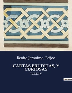 CARTAS ERUDITAS, Y CURIOSAS : TOMO V