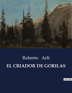 EL CRIADOR DE GORILAS : Historias de aventuras y desafios en tierras exóticas
