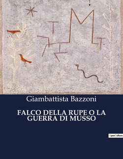 FALCO DELLA RUPE O LA GUERRA DI MUSSO : Un racconto storico di avventure e conflitti sul Lago di Como