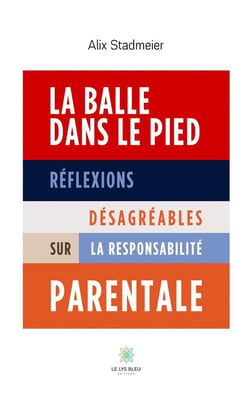 La balle dans le pied : Réflexions désagréables sur la responsabilité parentale