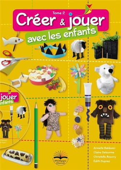 Créer et jouer avec les enfants t.2