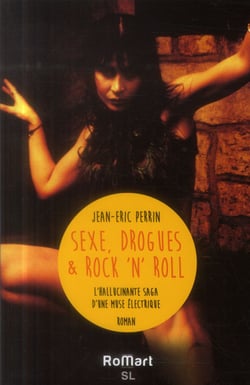 Sexe, drogues & rock'n'roll - l'hallucinante saga d'une muse électrique
