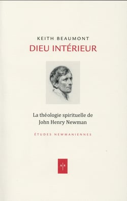 Dieu intérieur - la théologie spirituelle de John Henry Newman