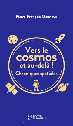 Vers le cosmos et au-delà ! chroniques spatiales