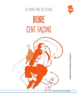 Boire cent façons - la Corée par les textes