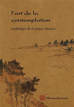 L'art de la contemplation - anthologie de la poésie chinoise