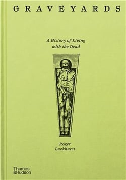 Graveyards  : A History of Living with the Dead