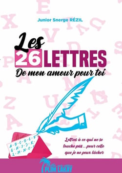 LES 26 LETTRES DE MON AMOUR POUR TOI : Lettres à ce qui ne se touche pas... pour celle que je ne peux lâcher