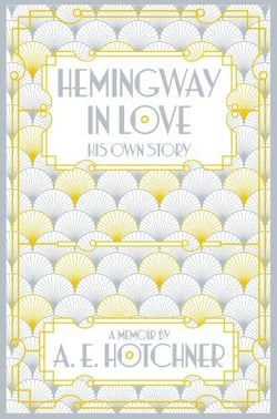 HEMINGWAY IN LOVE: HIS OWN STORY