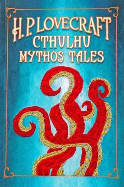 H. P. LOVECRAFT CTHULHU MYTHOS TALES - EMBROIDED COVER