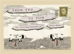 From ted to tom : The illustrated envelopes of Edward Gorey