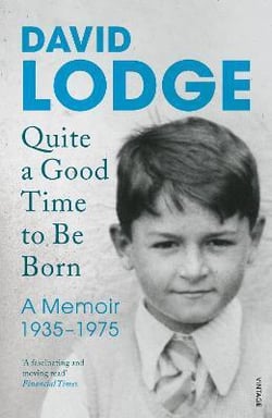 QUITE A GOOD TIME TO BE BORN - A MEMOIR: 1935-1975