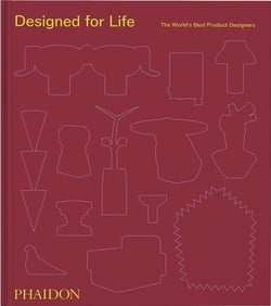 Designed for Life: The World's Best Product Designers