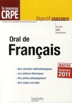 Objectif concours : oral de français - le nouveau CRPE (édition 2011)