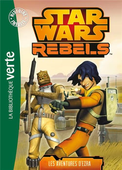 Star Wars - rebels Tome 1 : les aventures d'Ezra