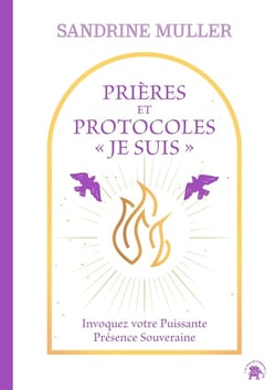 Prières et protocoles "Je suis " : Invoquez votre puissante présence souveraine