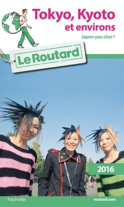 Guide du routard - tokyo, kyoto et environs (édition 2016)