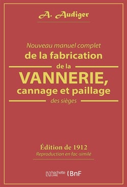 Nouveau manuel complet de la fabrication de la vannerie, cannage et paillage des sièges