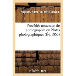 Procédés nouveaux de photographie ou Notes photographiques