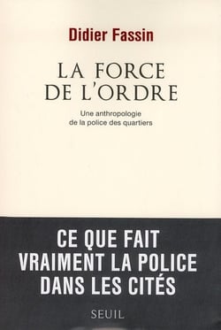 La force de l'ordre - une anthropologie de la police des quartiers