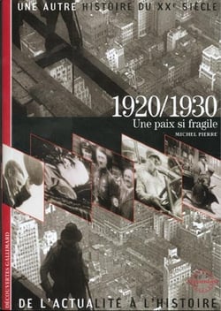Une autre histoire du XXe siècle - de l'actualité à l'histoire Tome 3 : 1920/1930, une paix si fragile
