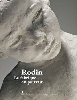 Rodin et la fabrique du portrait