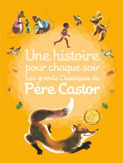 Une histoire pour chaque soir - les grands classiques du Père Castor