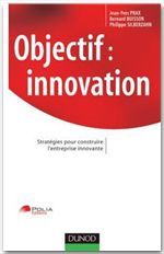 Objectif : innovation - Stratégies pour construire l'entreprise innovante