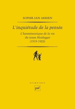 L'inquiétude de la pensée - l'herméneutique de la vie du jeune Heidegger (1919-1923)