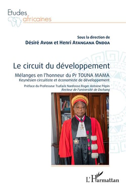 Le circuit du développement - mélanges en l'honneur du Pr Touna Mama : keynesien, circuitiste et économiste