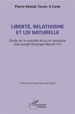 Liberté, relativisme et loi naturelle : Étude sur la moralité de la vie naissante chez Joseph Razinger/ Benoît XVI