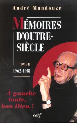 Mémoires d'outre-siècle - tome 2 1962-1981