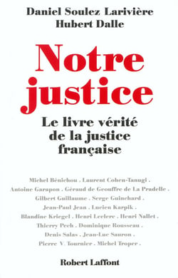 Notre justice - le livre vérité de la justice française