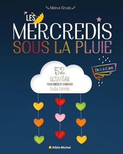 Les mercredis sous la pluie : 52 activités pour créer et s'amuser toute l'année