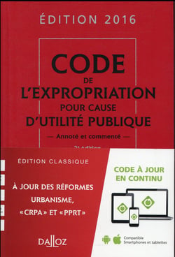 CODE DE L'EXPROPRIATION POUR CAUSE D'UTILITE PUBLIQUE 2016 (ANNOTE ET COMMENTE)