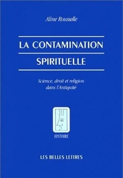 La Contamination spirituelle. : Science, droit et religion dans l'Antiquité.