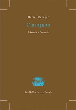 L'Incognito : D'Homère à  Cervantès