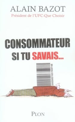 Consommateur si tu savais...